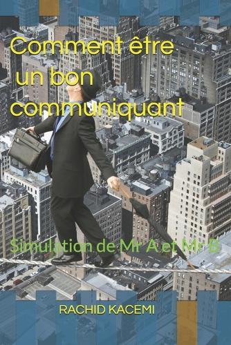 Comment être un bon communiquant: Simulation de Mr A et Mr B