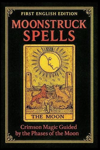 Moonstruck Spells: Crimson Magic Guided by the Phases of the Moon