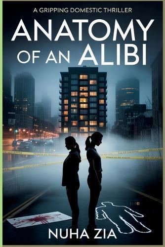 Anatomy Of An Alibi: A Gripping Domestic Thriller