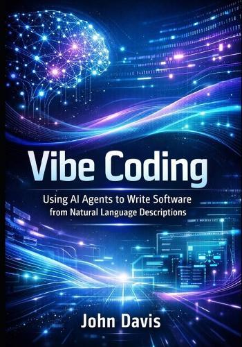 Vibe Coding: Using AI Agents to Write Software from Natural Language Descriptions