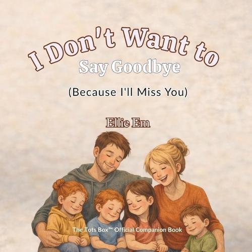 I Don't Want To Say Goodbye: Because I'll Miss You