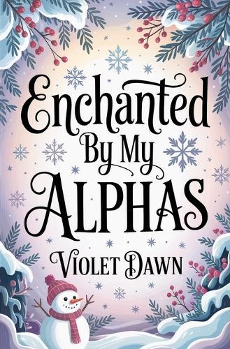 Enchanted By My Alphas: A Cozy Omegaverse Winter Romance Story