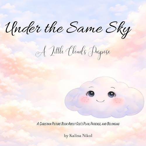 Under the Same Sky: A Christian Picture Book About God's Purpose and Belonging
