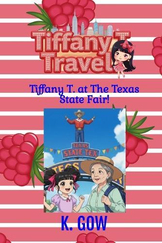 Tiffany T. at the Texas State Fair (Tiffany T. Travels Series)