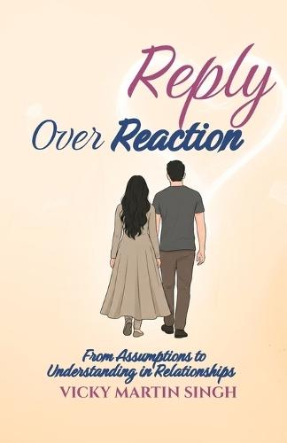 Reply Over Reaction: From Assumptions to Understanding in Relationships