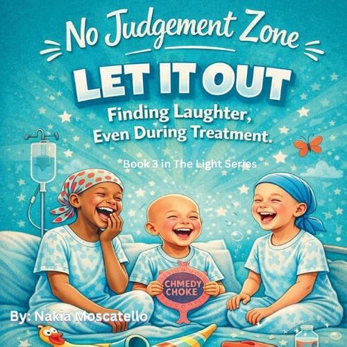 No Judgement Zone LET IT OUT - Finding Laughter, Even During Treatment