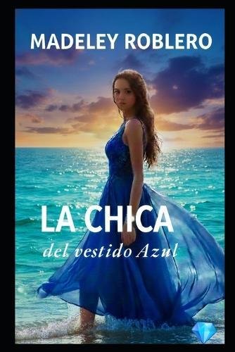 La chica del vestido azul: A veces el amor llega cuando ya estas rota