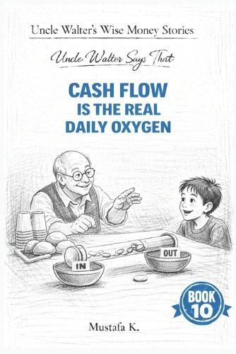 Uncle Walter Says That Cash Flow Is the Real Daily Oxygen
