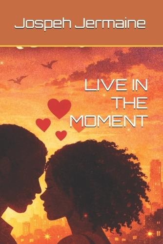 Live in the Moment