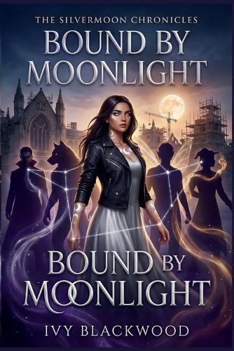 Bound by Moonlight: A Reverse Harem Paranormal Academy Romance (The Silvermoon Chronicles Book 2)