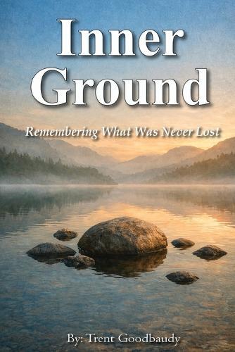 Inner Ground: Remembering What Was Never Lost