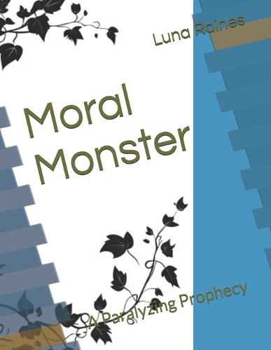 Moral Monster: A Paralyzing Prophecy