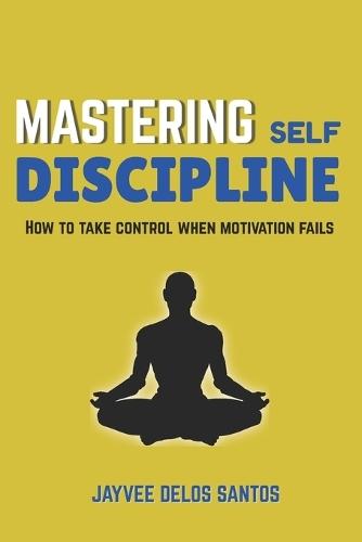 Mastering Self-Discipline