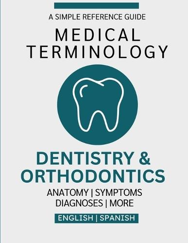 Dentistry & Orthodontics Medical Terminology Guide (English & Spanish)
