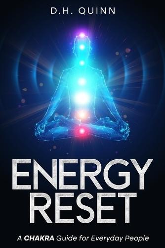 Energy Reset: A Chakra Guide for Everyday People