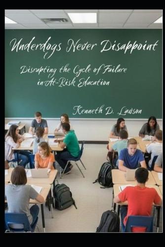Underdogs Never Disappoint: Disrupting the Cycle of Failure in At-Risk Education
