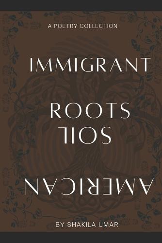 Immigrant Roots, American Soil