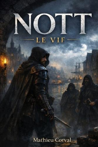 Nott le vif - livre 1: Les ombres de Neubourg
