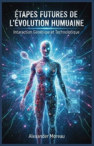 Étapes Futures de l'évolution Humaine: Interaction Génétique et Technologique