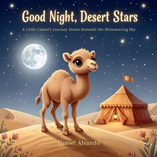 Good Night, Desert Stars: A Little Camel's Journey Home Beneath the Shimmering Sky