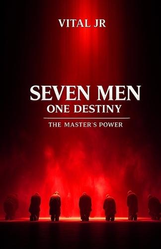 Seven Men: One Destiny: The Master's Power