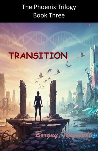 Transition: The Phoenix Trilogy, Book Three