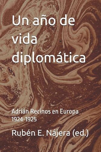 Un Año de Vida Diplomática: Adrián Recinos en Europa 1924-1925