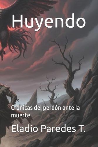 Huyendo: Crónicas del perdón ante la muerte