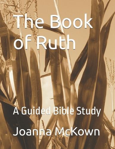 The Book of Ruth: A Guided Bible Study