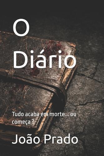 O Diário: Tudo acaba em morte... ou começa ?