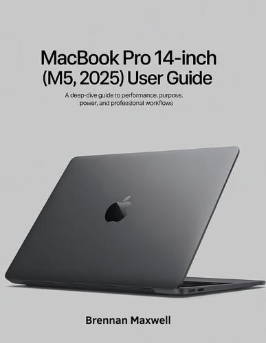 MacBook Pro 14-inch (M5, 2025) User Guide: A Deep-Dive Guide to Performance, Purpose, Power, and Professional Workflows
