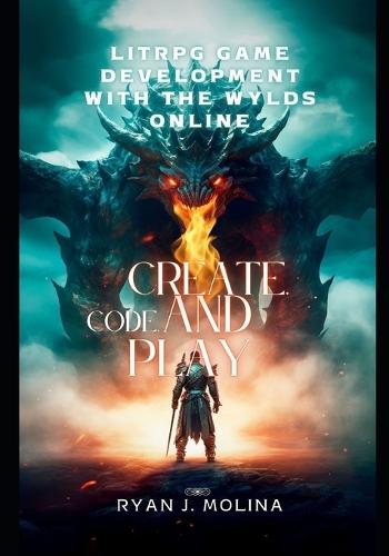 LitRPG Game Development with The Wylds Online: Create, Code, and Play