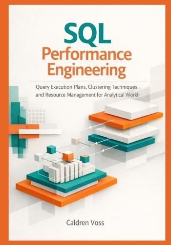 SQL Performance Engineering: Query Execution Plans, Clustering Techniques, and Resource Management for Analytical Workloads