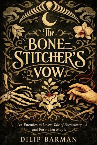 The Bone-Stitcher's Vow: An Enemies to Lovers Tale of Necromancy and Forbidden Magic
