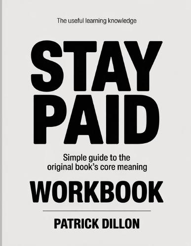 The Useful Learning Knowledge Stay Paid: Simple Guide to the Original Book's Core Meaning