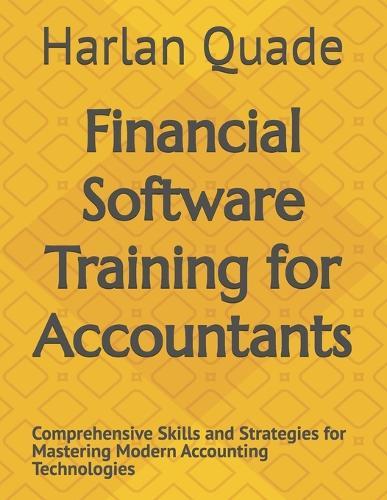 Financial Software Training for Accountants: Comprehensive Skills and Strategies for Mastering Modern Accounting Technologies