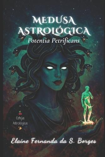Medusa Astrológica: Potentia Petrificans