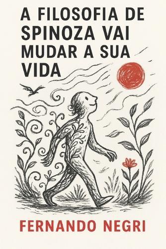 A Filosofia de Spinoza Vai Mudar A Sua Vida