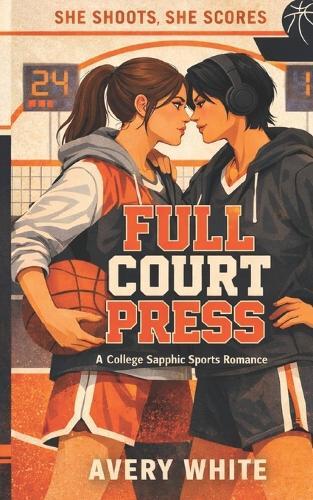 Full Court Press: A Sapphic College Basketball Rivals-to-Lovers Romance