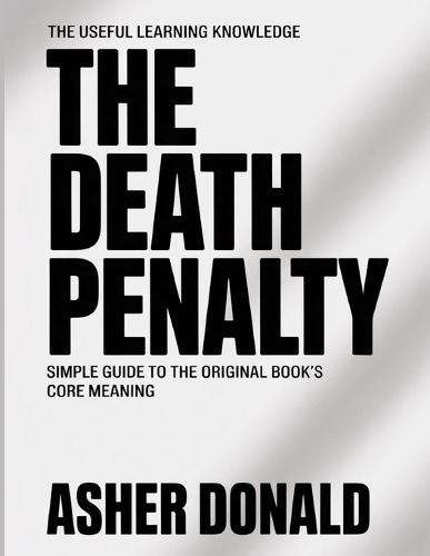 The Useful Learning Knowledge The Death Penalty: Simple Guide to the Original Book's Core Meaning