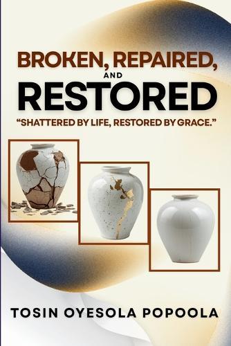 Broken, Repaired & Restored