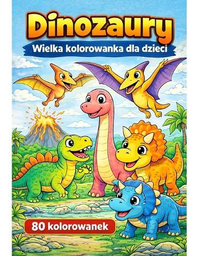 Dinozaury- Kolorowanka dla Dzieci: 80 kolorowanek