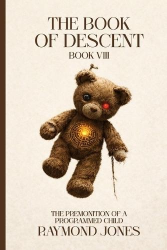 The Book Of Descent Book VIII: The Premonition of a Programmed Child