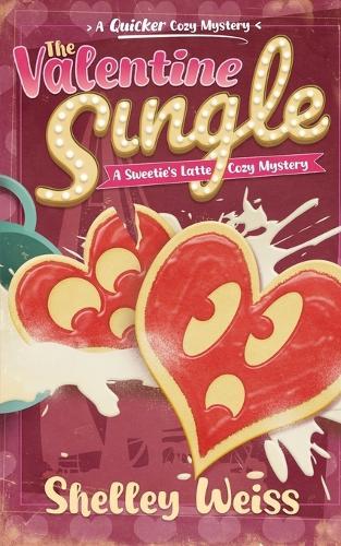 The Valentine Single: A Sweetie's Latte Cozy Mystery