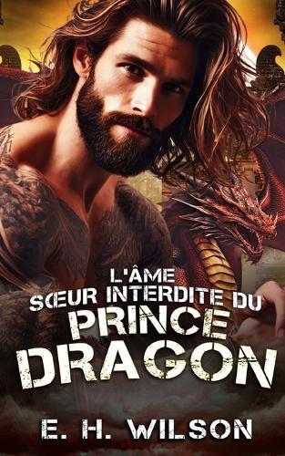 L'âme soeur interdite du Prince Dragon: Une romance interdite avec un métamorphe dragon