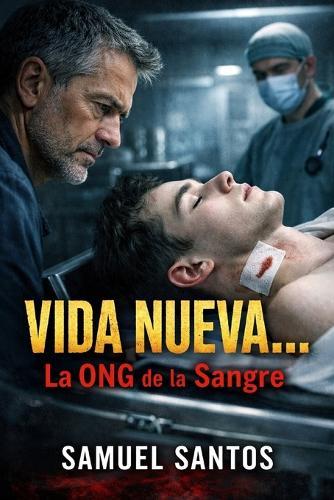 Vida Nueva... La ONG de la Sangre: Thriller de terror psicológico sobre una ONG sectaria y vampírica: un padre se infiltra para descubrir la verdad tras la muerte de su hijo