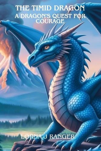 The Timid Dragon: A Dragon's Quest For Courage