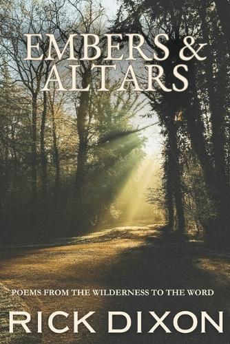 Embers & Altars: Poems from the Wilderness to the Word