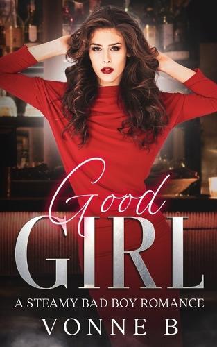 Good Girl: A Bad Boy Steamy Romance: (A Café Confidante Tale)