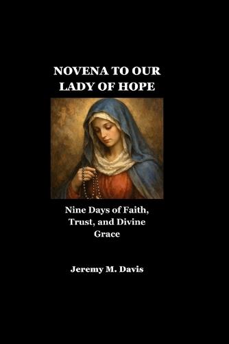 Novena to Our Lady of Hope: Nine Days of Faith, Trust, and Divine Grace